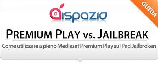 Come utilizzare a pieno Mediaset Premium Play su iPad Jailbroken