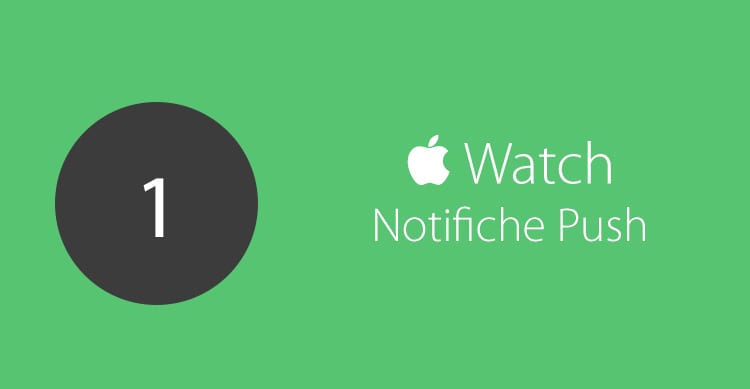 5 Consigli per comprendere gestire ed utilizzare al meglio le Notifiche Push su Apple Watch Focus iSpazio