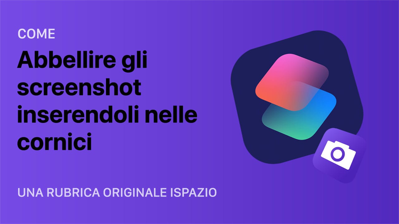 shortcuts central: come abbellire gli screenshot inserendoli nelle cornici