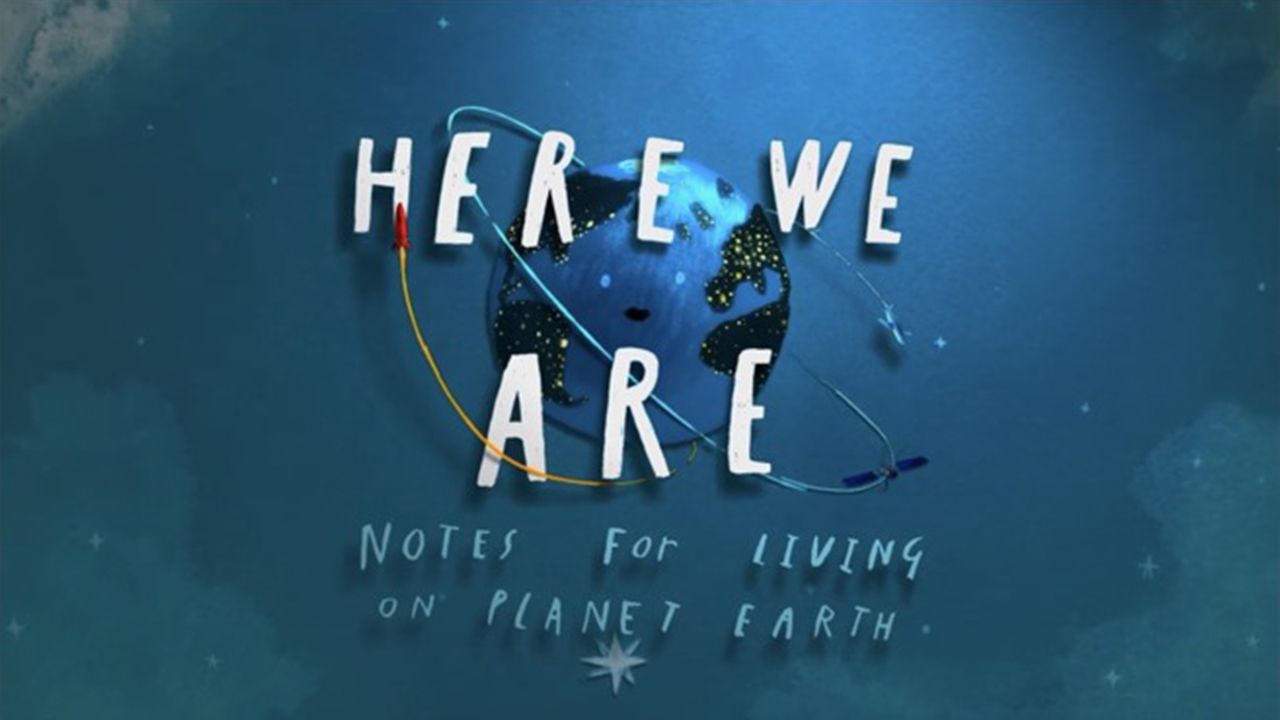 Here We Are: Notes for Living on Earth