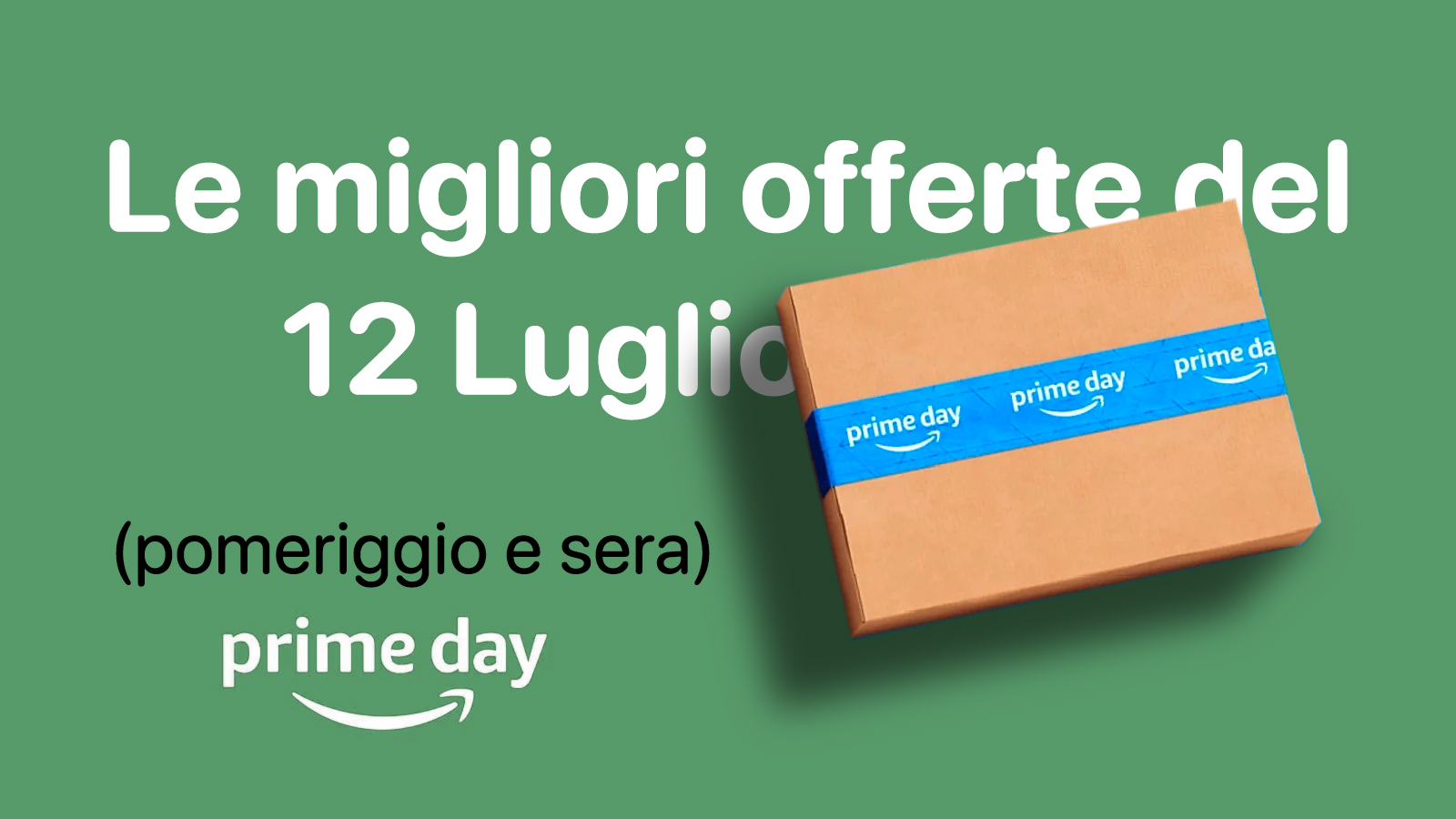 Il Prime Day continua: Ecco le migliori offerte del 12 Luglio (pomeriggio e sera)