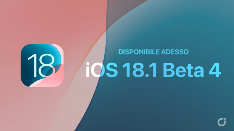 ios 18.1 beta 4 disponibile adesso